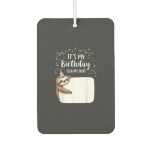 It's My Birthday Sign My Shirt Novelty Party anima Air Freshener