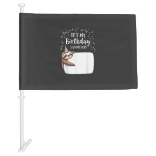It's My Birthday Sign My Shirt Novelty Party anima Car Flag
