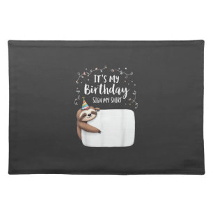 It's My Birthday Sign My Shirt Novelty Party anima Cloth Placemat