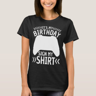 It's My Birthday Sign My Video Game Bday Party Ga T-Shirt