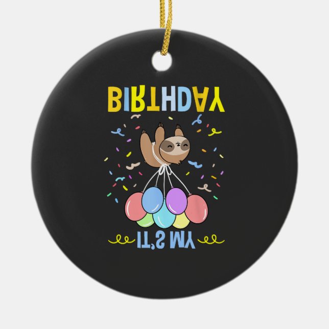 Its My Birthday Sloth T-Shirt Ceramic Ornament (Front)