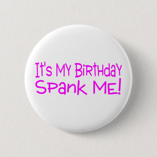 Its My Birthday Spank Me Button