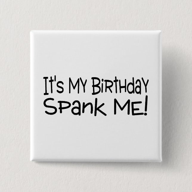 Its My Birthday Spank Me Button (Front)