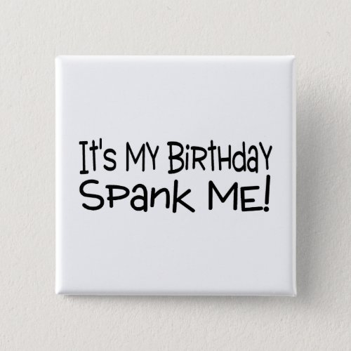 Its My Birthday Spank Me Button