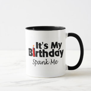 Its My Birthday Spank Me Mug