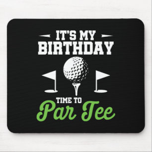 It's My Birthday Time To Par Tee Golfer Golf Party Mouse Pad