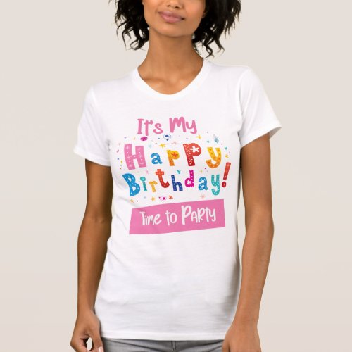 Its My Birthday Time to Party T_Shirt