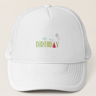 Its My Birthday Trucker Hat