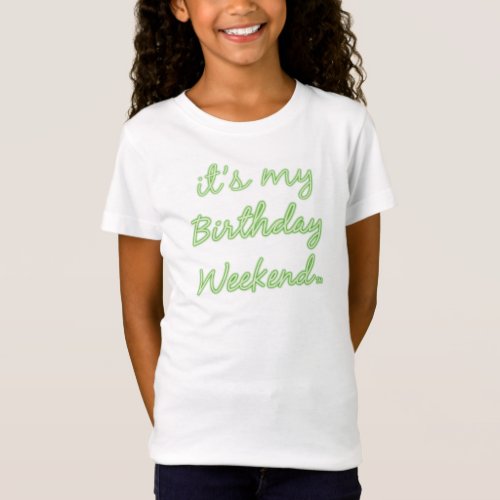 Its My Birthday Weekend Kids T_Shirt