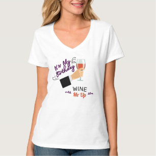 It's My Birthday Wine Me T-Shirt