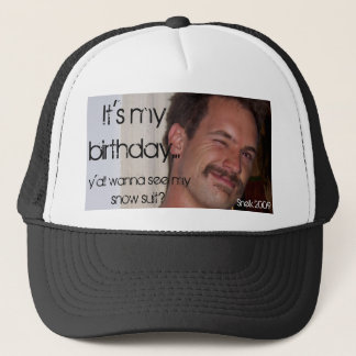 It's my birthday..., y'all wanna se... trucker hat