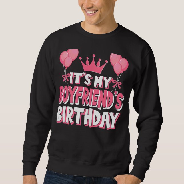 It's My Boyfriend's Birthday Celebration Sweatshirt (Front)