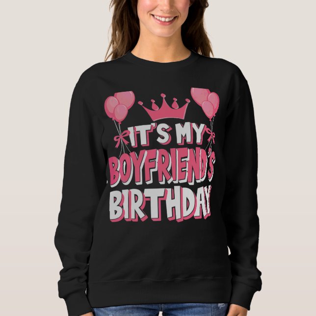 It's My Boyfriend's Birthday Celebration Sweatshirt (Front)