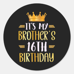 It's My Brother's 16th Birthday Happy 16 Years Old Classic Round Sticker