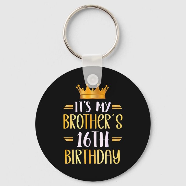 It's My Brother's 16th Birthday Happy 16 Years Old Keychain (Front)