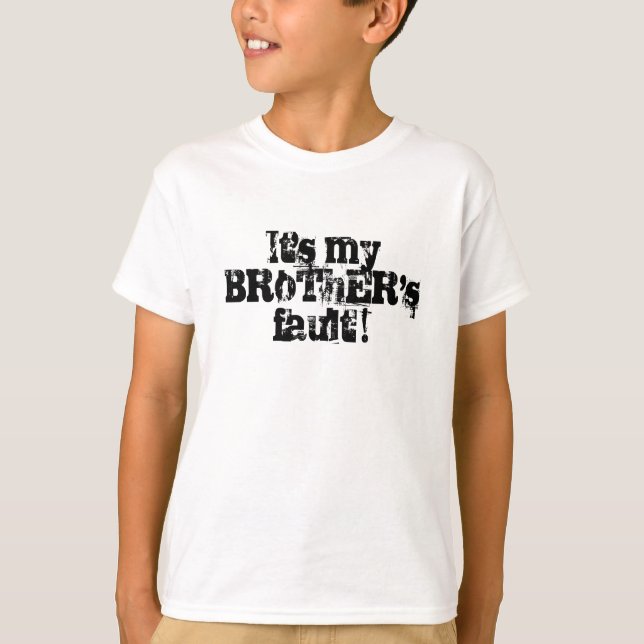 It's my BRoThER'sfault ! T-Shirt (Front)