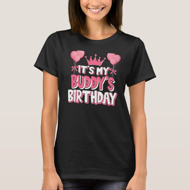 It's My Buddy's Birthday Celebration T-Shirt (Front)