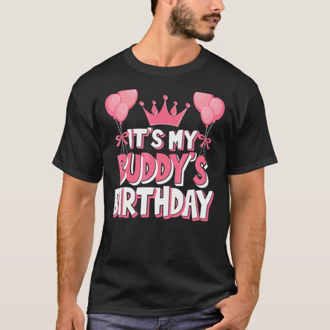 It's My Buddy's Birthday Celebration T-Shirt (Front)