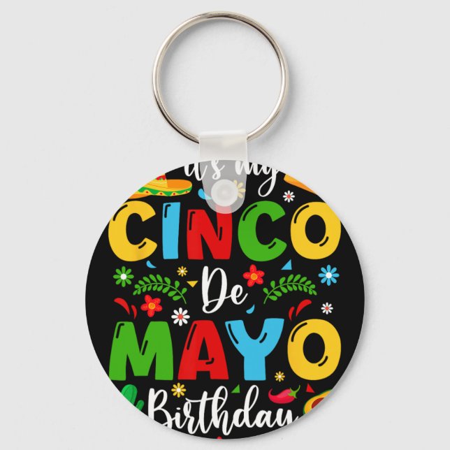 It's My Cinco De Mayo Birthday 2024 Funny Cinco De Keychain (Front)