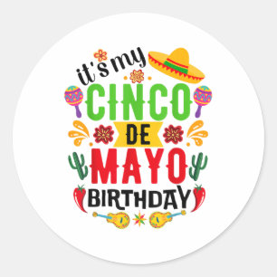 Its My Cinco De Mayo Birthday Funny Cinco De Mayo  Classic Round Sticker