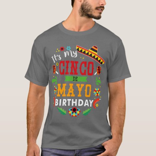 Its My Cinco De Mayo Birthday Funny Mexican Birthd T_Shirt