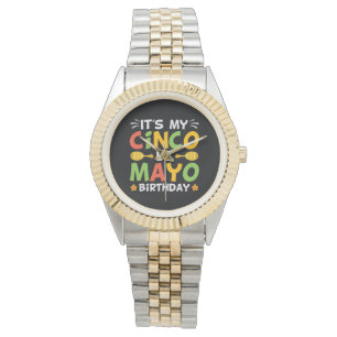 It's My Cinco De Mayo Birthday Watch