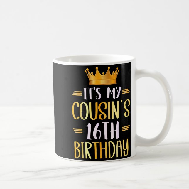 It's My Cousin's 16th Birthday Happy 16 Years Old  Coffee Mug (Right)