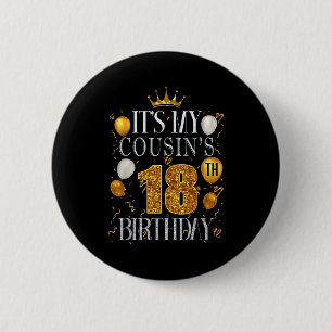 Its My Cousins 18th Birthday Happy Birthday 18 Yea Button