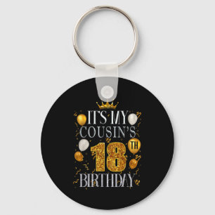 Its My Cousins 18th Birthday Happy Birthday 18 Yea Keychain