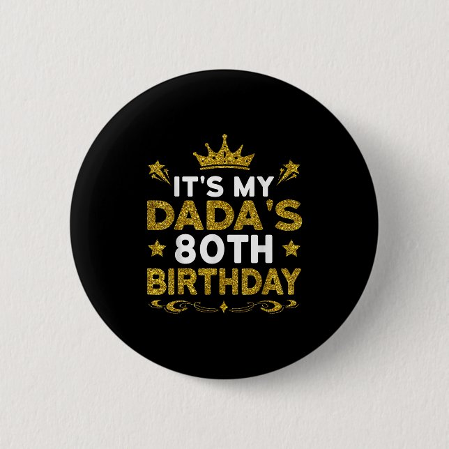 Its My Dadas 80th Birthday Happy Birthday 80 Years Button (Front)