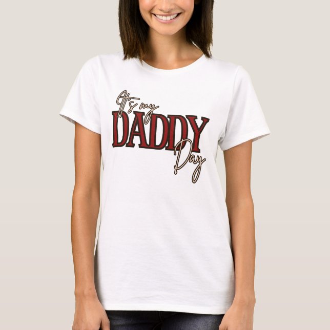 It's my daddy day T-Shirt (Front)