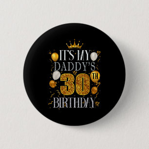 Its My Daddys 30th Birthday Happy Birthday 30 Year Button