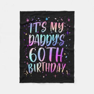 Its My Daddys 60th Birthday Colorful Happy 60 Year Fleece Blanket