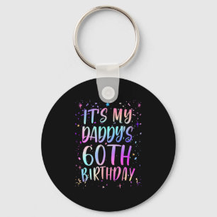 Its My Daddys 60th Birthday Colorful Happy 60 Year Keychain
