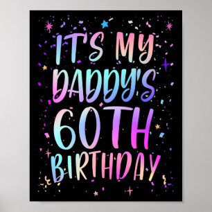 Its My Daddys 60th Birthday Colorful Happy 60 Year Poster