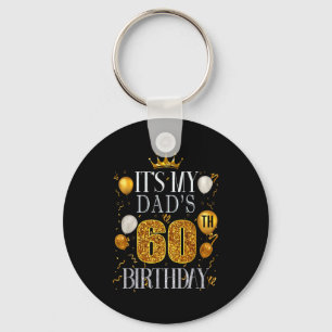 Its My Dads 60th Birthday Happy Birthday 60 Years Keychain