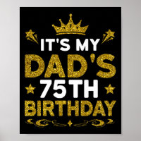 Its My Dads 75th Birthday Happy Birthday 75 Years