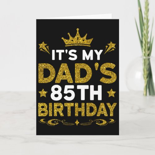 Its My Dads 85th Birthday Happy Birthday 85 Years 