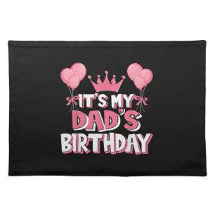 It's My Dad's Birthday Celebration Cloth Placemat