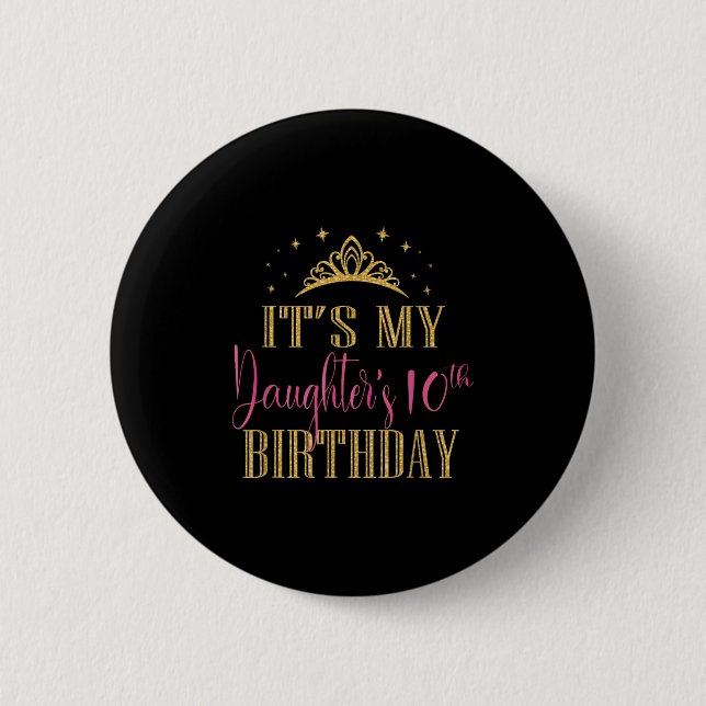 It's My Daughter's 10th Birthday Girls Party Famil Button (Front)