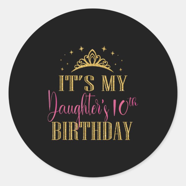 It's My Daughter's 10th Birthday Girls Party Famil Classic Round Sticker (Front)