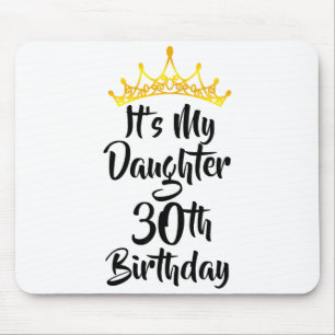 Its My Daughters 30th Birthday Crown Happy 30 Year Mouse Pad