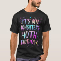 Its My Daughters 40th Birthday Colorful Happy 40 Y