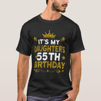 It's My Daughter's 55th Birthday Happy Birthday 55 T-Shirt