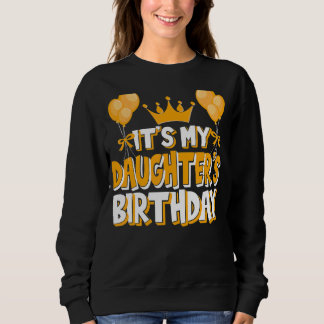 It's My Daughter's Birthday Celebration Family Mat Sweatshirt