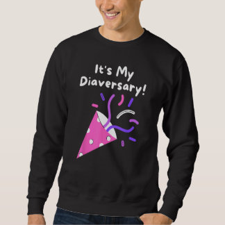 It's my Diaversary, Type 1 Diabetes Sweatshirt