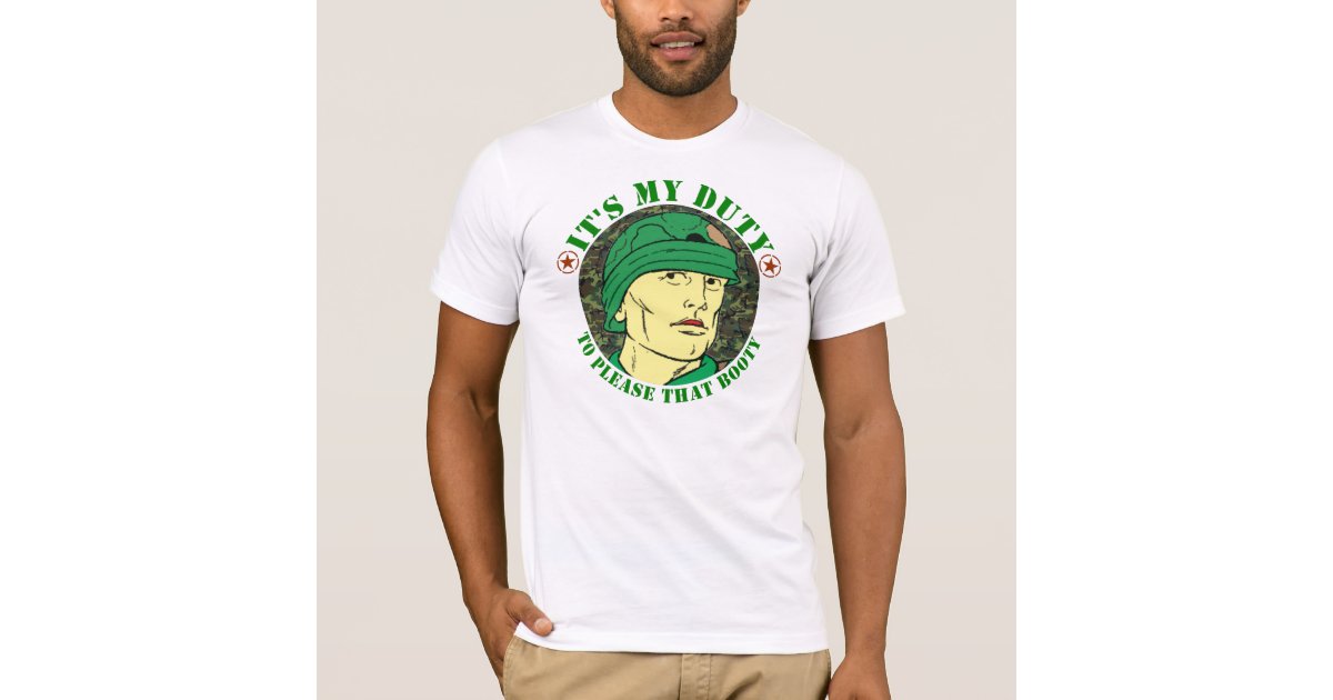 Shaft It's My Duty To Please That Booty It's my duty to please that booty T-Shirt | Zazzle