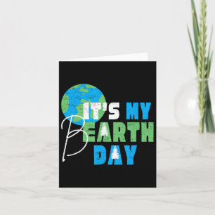 It's My Earth Day Birthday April 22nd Environmenta Card
