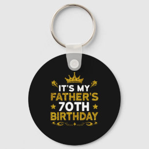 Its My Fathers 70th Birthday Happy Birthday 70 Yea Keychain