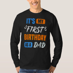 It's My First Birthday As A Dad Daddy Party Father T-Shirt